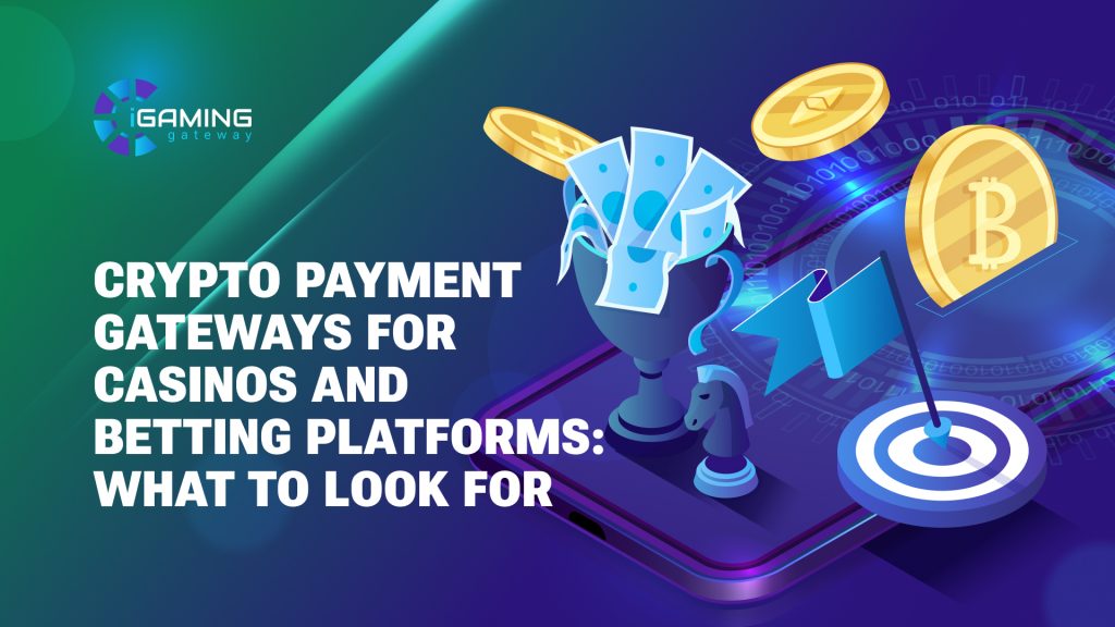 How to choose a crypto payment gateway for casino and betting platform
